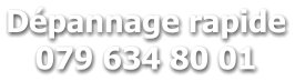 Dépannage rapide 079 634 80 01